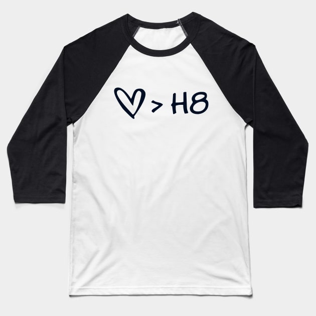 Love Is Greater Than Hate Baseball T-Shirt by Forest &amp; Outlaw